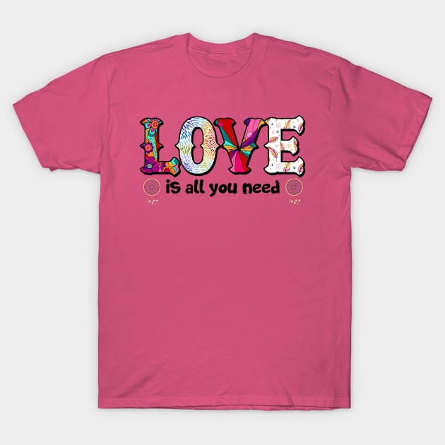 Love is All You Need T-Shirt by PaperMoonGifts